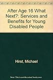 After age 16 what next? : services and benefits for young disabled people