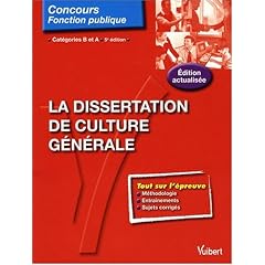 La dissertation de culture g�n�rale : Cat�gories B et A