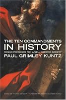 The Ten Commandments in History: Mosaic Paradigms for a Well-Ordered Society (Emory University Studies in Law and Religion)