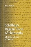 Schelling's organic form of philosophy : life as the schema of freedom