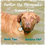 Chester the Chesapeake: Summertime: 2by Barbara Ebel MD