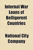 Internal War Loans of Belligerent Countries; Also Consolidation Loan of Spain and Mobilization Loans of Switzerland and Holland