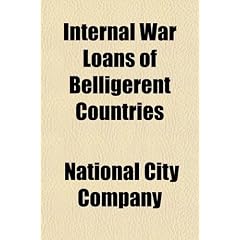 Internal War Loans of Belligerent Countries; Also Consolidation Loan of Spain and Mobilization Loans of Switzerland and Holland