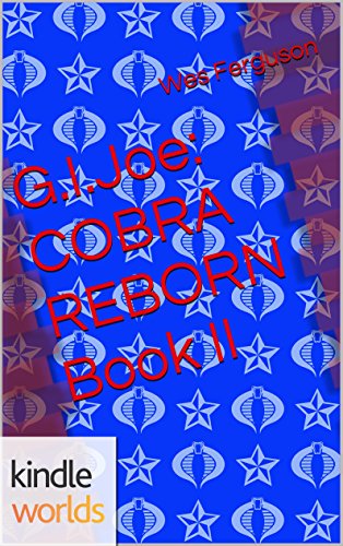 G.I. JOE: G.I.Joe: COBRA REBORN Book II (Kindle Worlds Novella)
