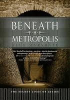 Beneath the Metropolis: The Secret Lives of Cities