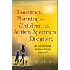 Treatment Planning for Children with Autism Spectrum Disorders: An Individualized, Problem-Solving Approach