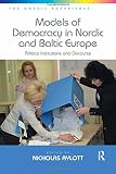 Models of democracy in Nordic and Baltic Europe : political institutions and discourse