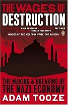 The Wages of Destruction: The Making and Breaking of the Nazi Economy