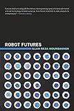 Robot Futures (MIT Press)