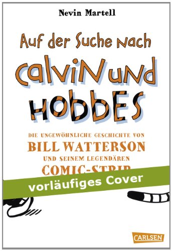 Produkt-Bild: Auf der Suche nach Calvin und Hobbes: Die ungew&ouml;hnliche Geschichte von Bill Watterson und seinem legend&auml;ren Comic-Strip