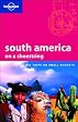 South America on a Shoestring: Big Trips on Small Budgets (Lonely Planet South America on a Shoestring)