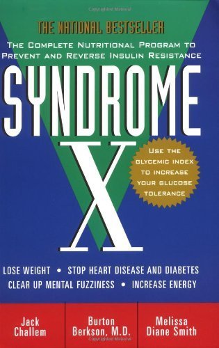 Syndrome X: The Complete Nutritional Program to Prevent and Reverse Insulin Resistance (Medical Sciences) by Challem, Jack, Berkson, Burton, Smith, Melissa Diane (2001) Paperback