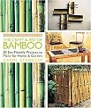 The Craft & Art of Bamboo (30 Eco-Friendly Projects to Make for Home & Garden) (Revised / Updated) (Paperback)