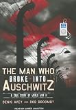 Man Who Broke Into Auschwitz