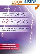 Student Support Materials for AQA - A2 Physics Unit 5: Nuclear, Thermal Physics and Option Units