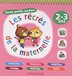 Les r�cr�s de la maternelle : Toute petite section 2-3 ans