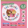 Les r�cr�s de la maternelle : Toute petite section 2-3 ans