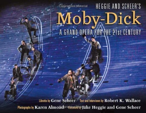 Heggie and Scheer's Moby-Dick: A Grand Opera for the Twenty-first Century by Robert K. Wallace (2013-06-03)