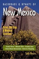 Backroads & Byways of New Mexico: Drives, Day Trips & Weekend Excursions