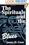 The Spirituals and the Blues: An Interpretation