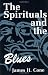 The Spirituals and the Blues: An Interpretation