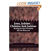 Jesus, Judaism, and Christian Anti-Judaism: Reading the New Testament after the Holocaust