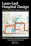 Lean-Led Hospital Design: Creating the Efficient Hospital of the Future