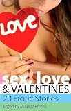 Sex, love and valentines : a collection of twenty erotic stories