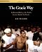 The Gracie Way: An Illustrated History of the World's Greatest Martial Arts Family (Brazilian Jiu-Jitsu series)