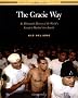 The Gracie Way: An Illustrated History of the Gracie Family: An Illustrated History of the World's Greatest Martial Arts Family (Brazilian Jiu-Jitsu Series)