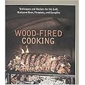 Wood-Fired Cooking (Techniques and Recipes for the Grill, Backyard Oven, Fireplace, and Campfire) (Hardcover)