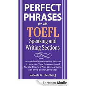 Perfect Phrases for the TOEFL Speaking and Writing Sections: Hundreds of Ready-to-Use Phrases to Improve Your Conversational Ability, Develop Your Writing ... Exam Confidence (Perfect Phrases Series)