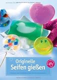 Originelle Seifen gießen: Einfach und unkompliziert mit Glycerinseife