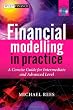 Financial Modelling in Practice: A Concise Guide for Intermediate and Advanced Level (The Wiley Finance Series)