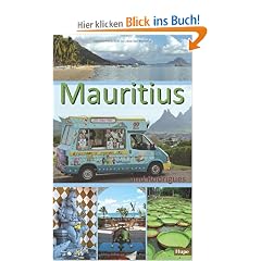 Mauritius und Rodrigues: Ein Reisef�hrer f�r die Inseln Mauritius und Rodrigues