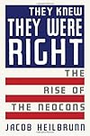 They Knew They Were Right: The Rise of the Neocons