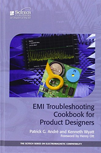 EMI Troubleshooting Cookbook for Product Designers: Concepts, Techniques, and Solutions (The Scitech Series on Electromagnetic Compatibility)