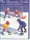 The Moccasin Goalie by Brownridge, William Roy published by Turtleback Books: A Division of Sanval School & Library Binding