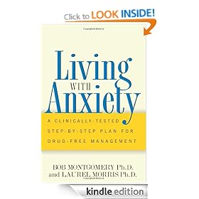 Living With Anxiety: A Clinically-tested Step-by-step Plan For Drug-free Management: A Clinically Tested Step-by-step Plan for Drug-free Management