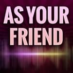 As Your Friend (Originally Performed...