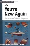 So You re New Again: How to Succeed in a New Job (The Managing Work Transitions Series)
