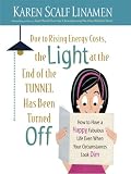 Due to Rising Energy Costs, The Light at the End of the Tunnel Has Been Turned Off: How to Have a Happy, Fabulous Life Even When Your Circumstances Look Dim (Thorndike Large Print Laugh Lines)