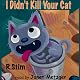 I Didn't Kill Your Cat