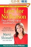 Love For No Reason: 7 Steps to Creating a Life of Unconditional Love