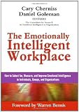 The Emotionally Intelligent Workplace: How to Select For, Measure, and Improve Emotional Intelligence in Individuals, Groups, and Organizations