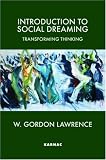 Introduction To Social Dreaming: Transforming Thinking