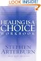 Healing is a Choice Workbook: 10 Decisions That Will Transform Your Life and the 10 Lies That Can Prevent You From Making Them
