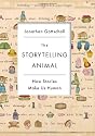The Storytelling Animal: How Stories Make Us Human