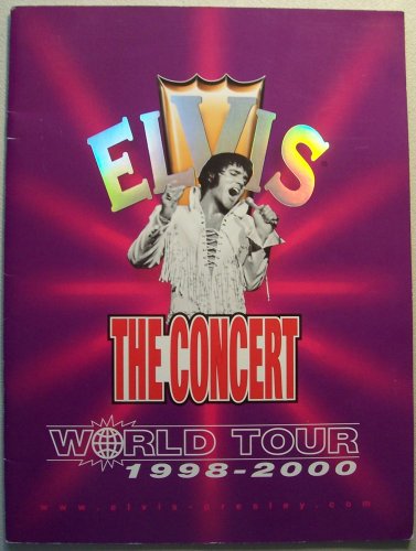 ELVIS, The Concert, World Tour 1998-2000 [Elvis Presley] (Presented by SEG Events & Elvis Presley Enterprises, Inc.)