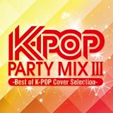K-POP PARTY MIX III -Best of K-POP Cover Selection- ローバー
